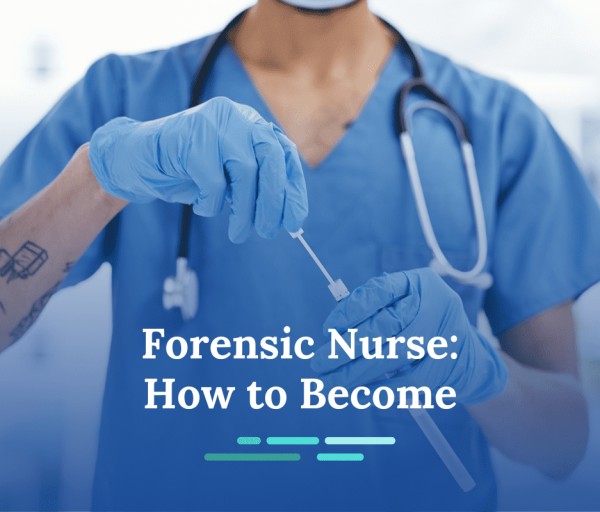 How to Become a Forensic Nurse