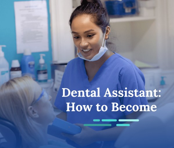 Dental Assistant Training: Learn How to Become a Dental Assistant