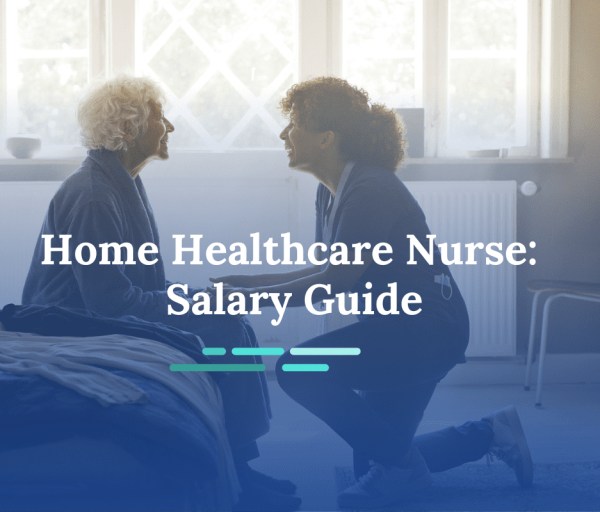 How Much Do Home Healthcare Nurses Make?