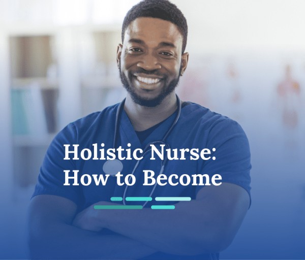 How to Become a Holistic Nurse