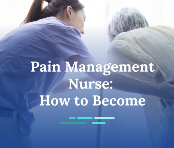 How to Become a Pain Management Nurse