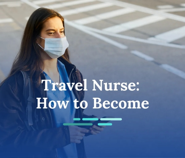 How to Become a Travel Nurse