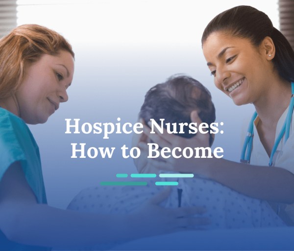 How to Become a Hospice Nurse