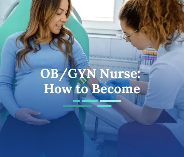 How To Become An OB/GYN Nurse
