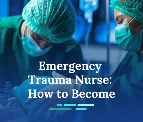 How to Become an Emergency Trauma Nurse