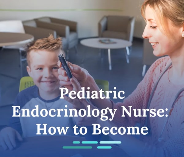 How to Become a Pediatric Endocrinology Nurse