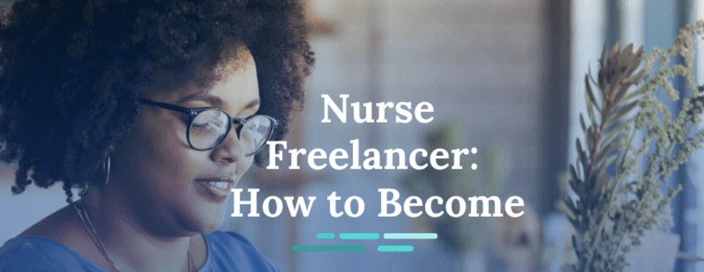 How to Become a Nurse Freelancer