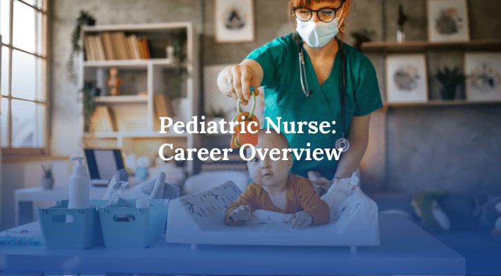 What is a Pediatric Nurse?