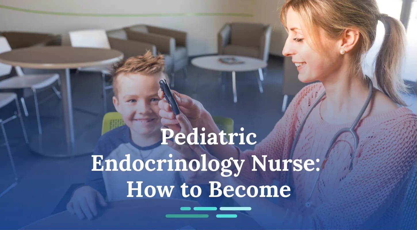 How To Become A Pediatric Endocrinology Nurse 