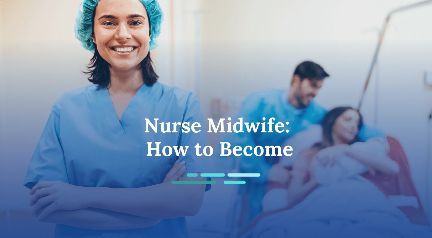 How To Become A Nurse Midwife | NurseJournal.org