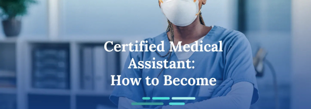 How to Become a Certified Medical Assistant