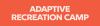 Adaptive Recreation Camp