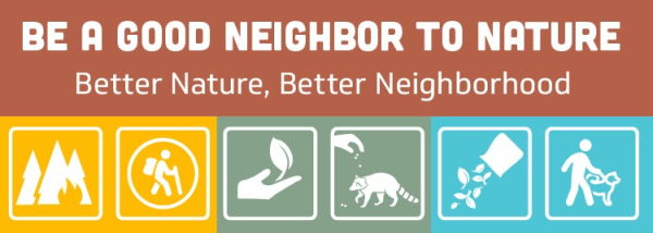 Be a Good Neighbor to Nature - Better Nature, Better Neighborhood