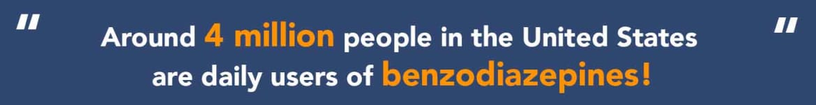 Around 4 million people in the United States are daily users of benzodiazepines Using benzodiazepines in usa