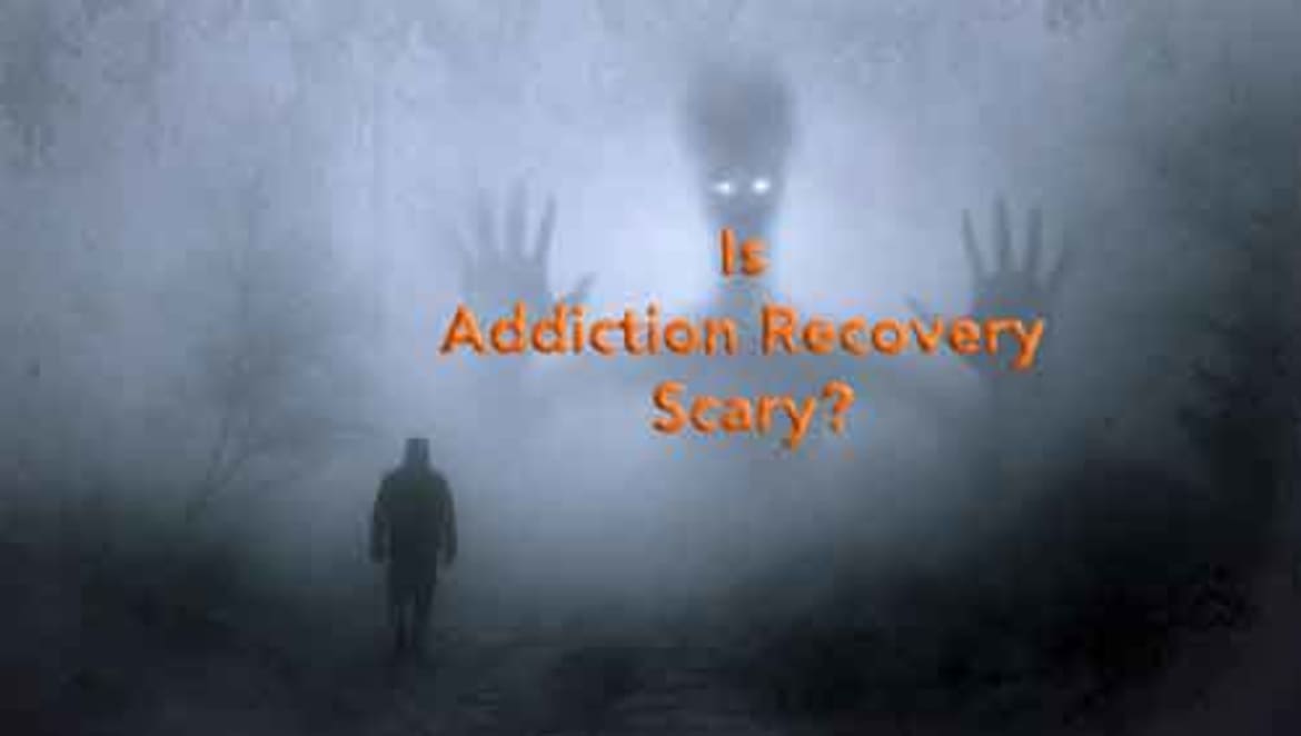 It’s alarming to suddenly tear away from this seemingly necessary part of life. Is addiction recovery scary?