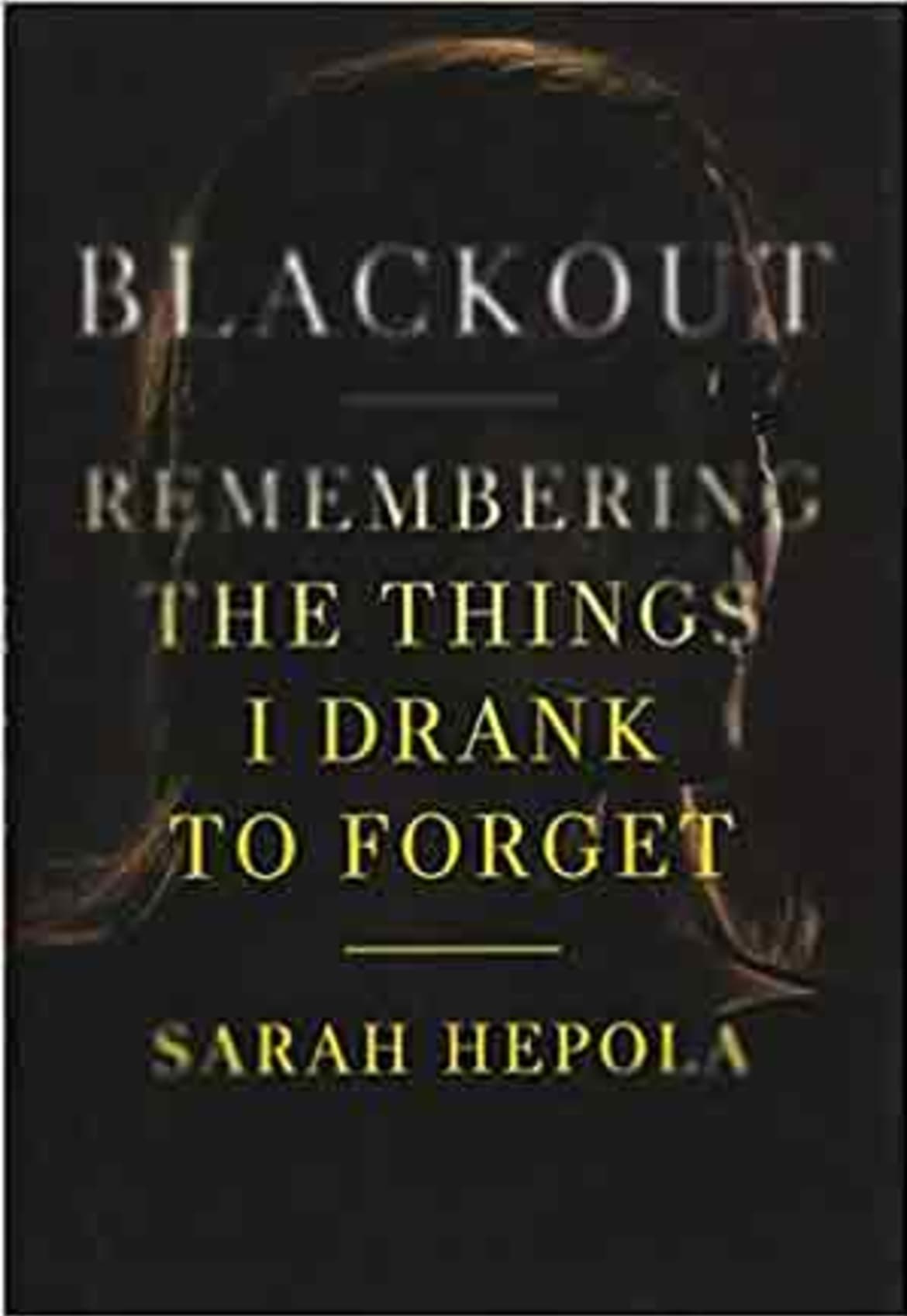 Sarah Hepola writes about her experience living as a blackout drinker while growing her writing career. Blackout - sarah hepola