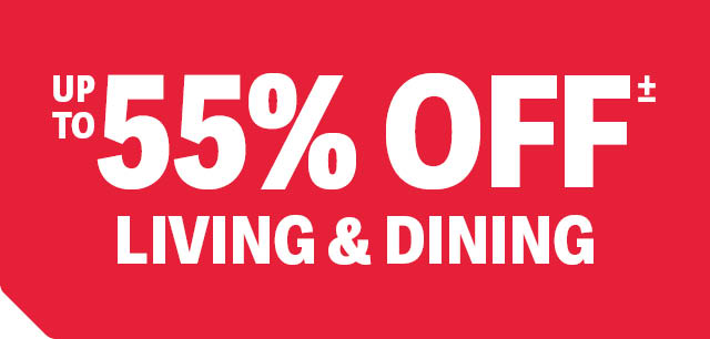 Up to 55% off Living & Dining