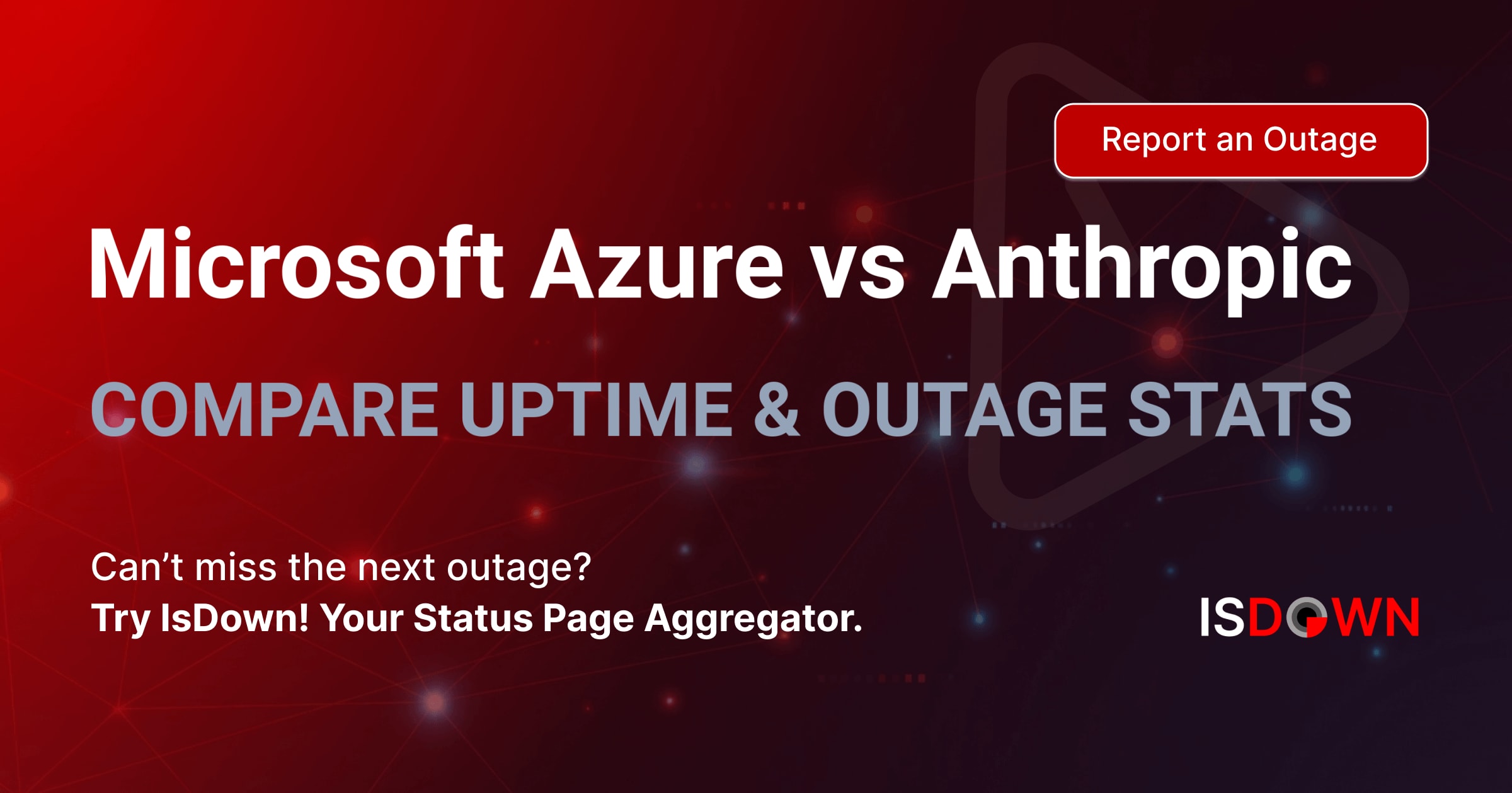 Microsoft Azure vs Anthropic | Compare Uptime & Outage History | IsDown