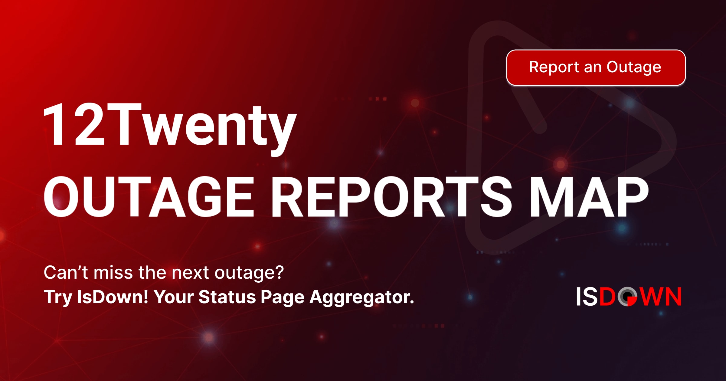 12Twenty Outage Reports Map | IsDown