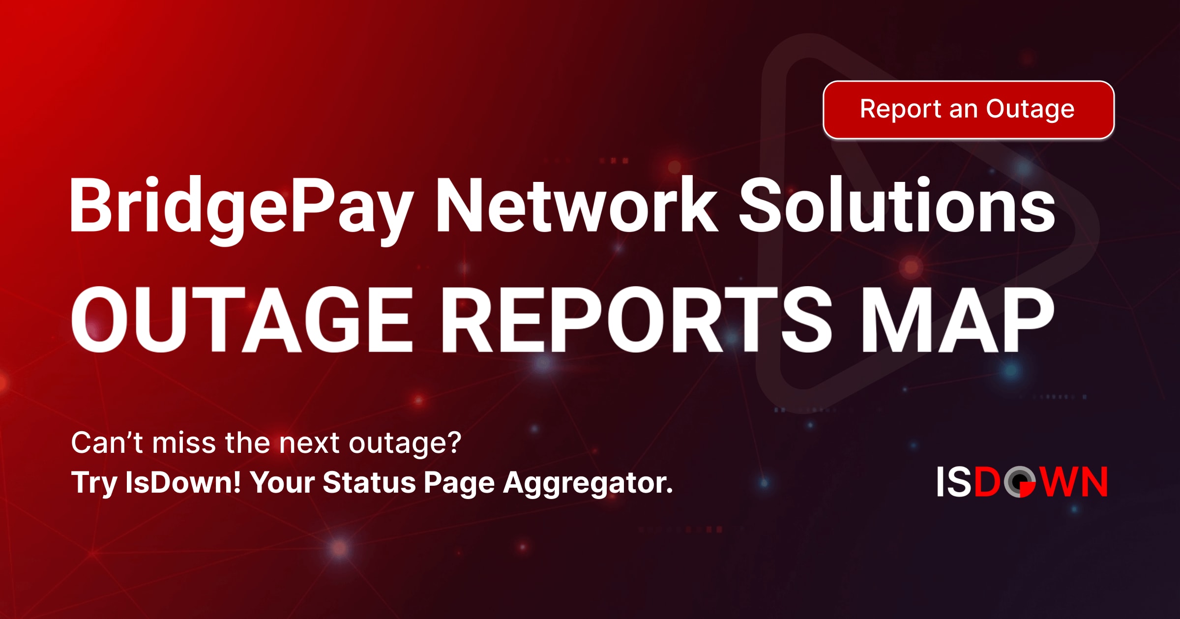 BridgePay Network Solutions Outage Reports Map | IsDown