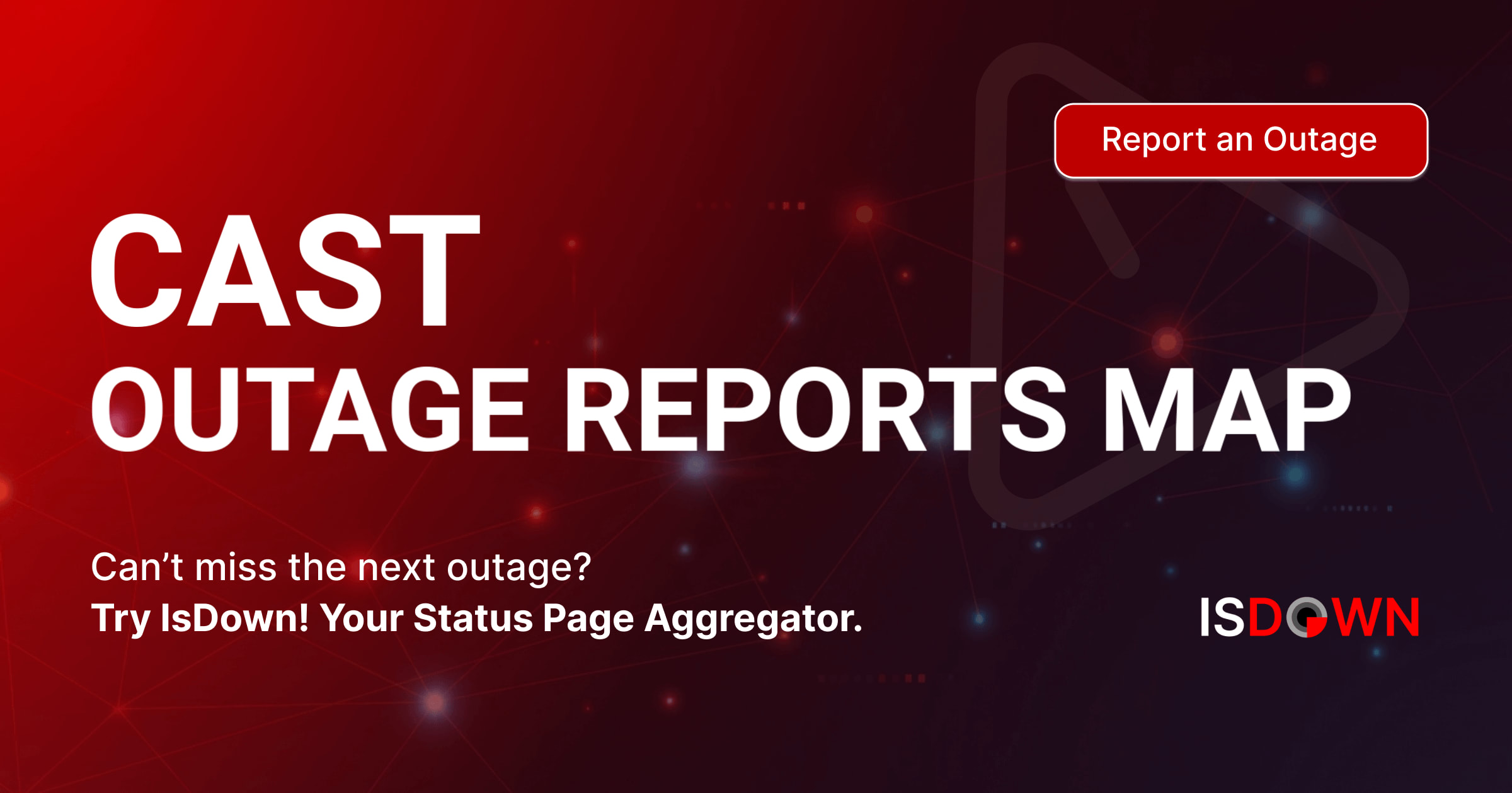 Cast Off Map CAST Outage Reports Map | IsDown