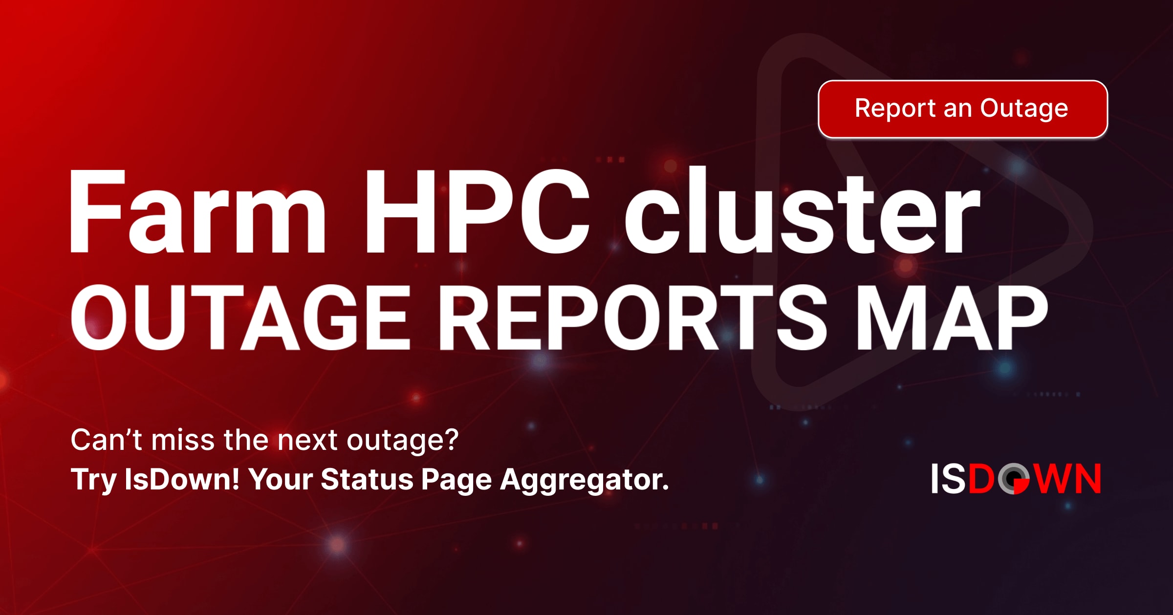 Farm HPC cluster Outage Reports Map | IsDown