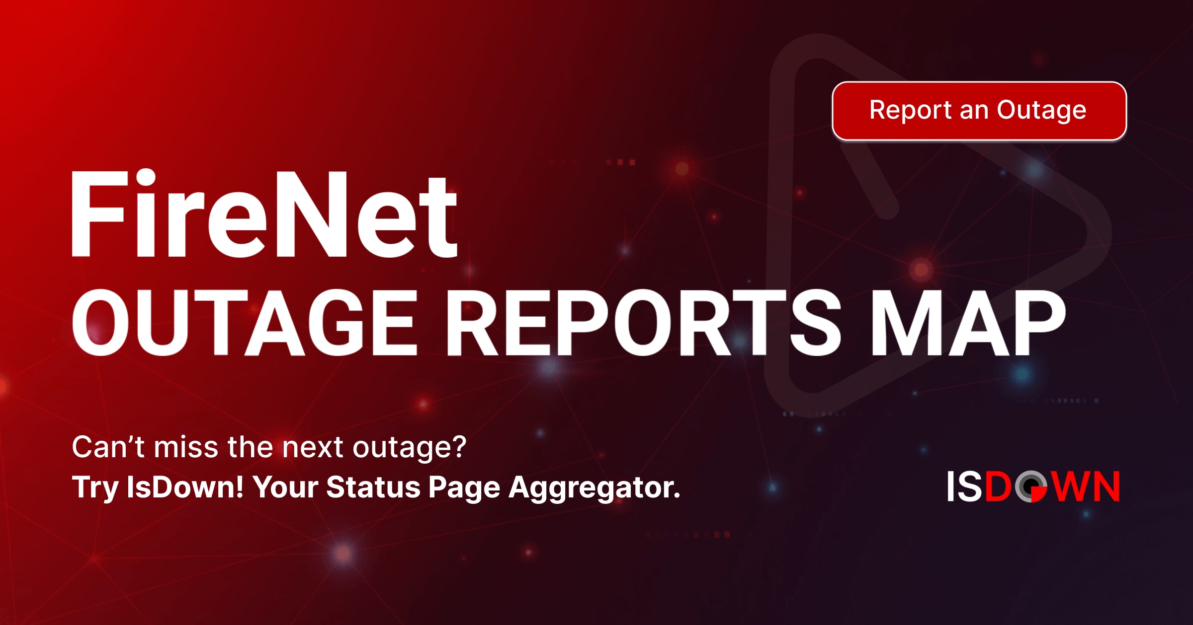 FireNet Outage Reports Map | IsDown