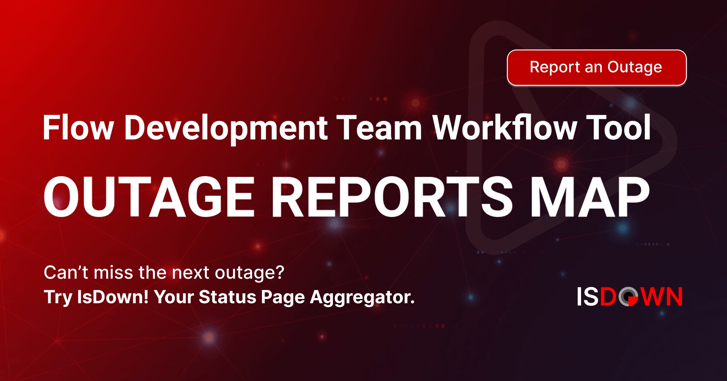 Flow Development Team Workflow Tool Outage Reports Map | IsDown