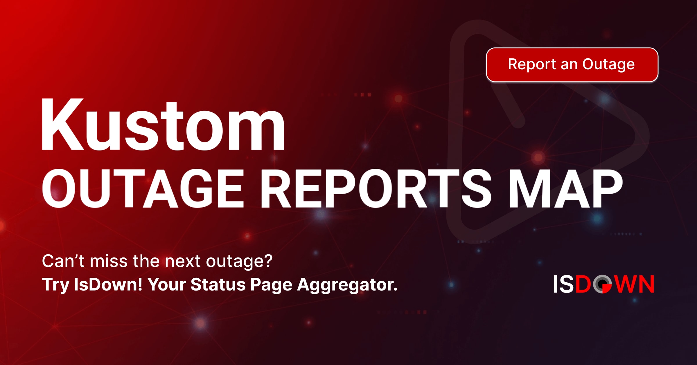 Kustom Outage Reports Map | IsDown