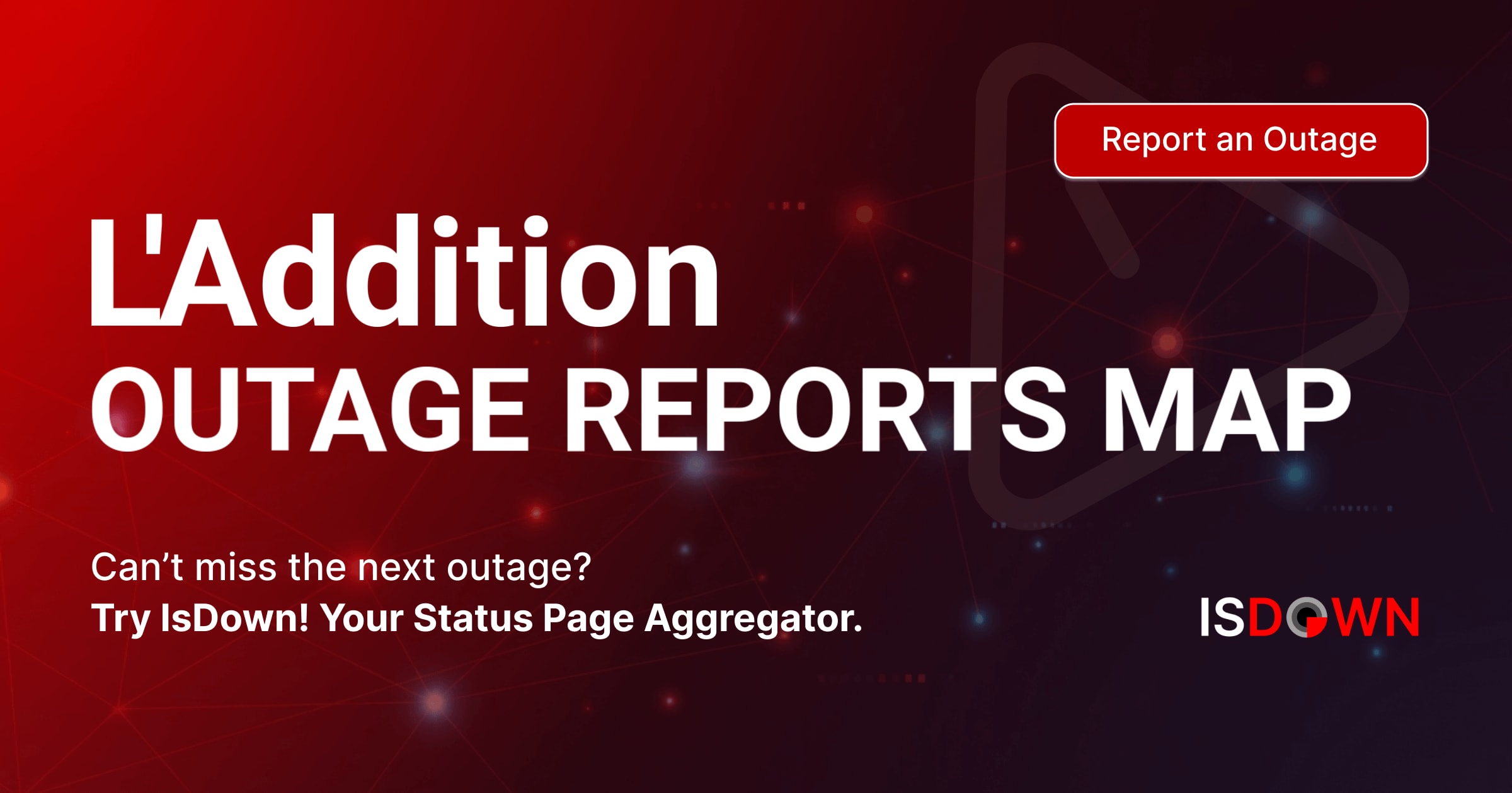 L'Addition Outage Reports Map | IsDown