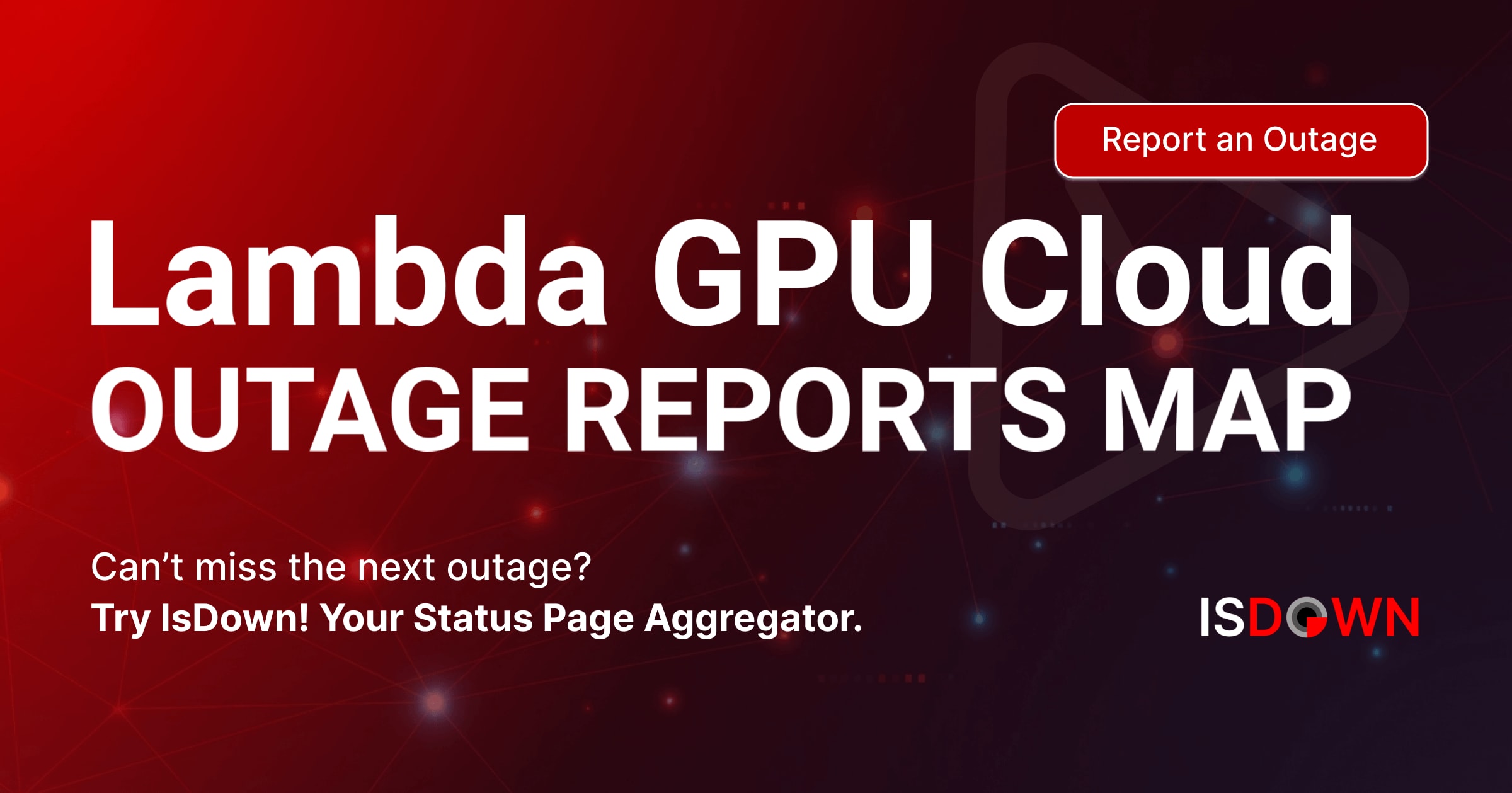 Lambda GPU Cloud Outage Reports Map | IsDown