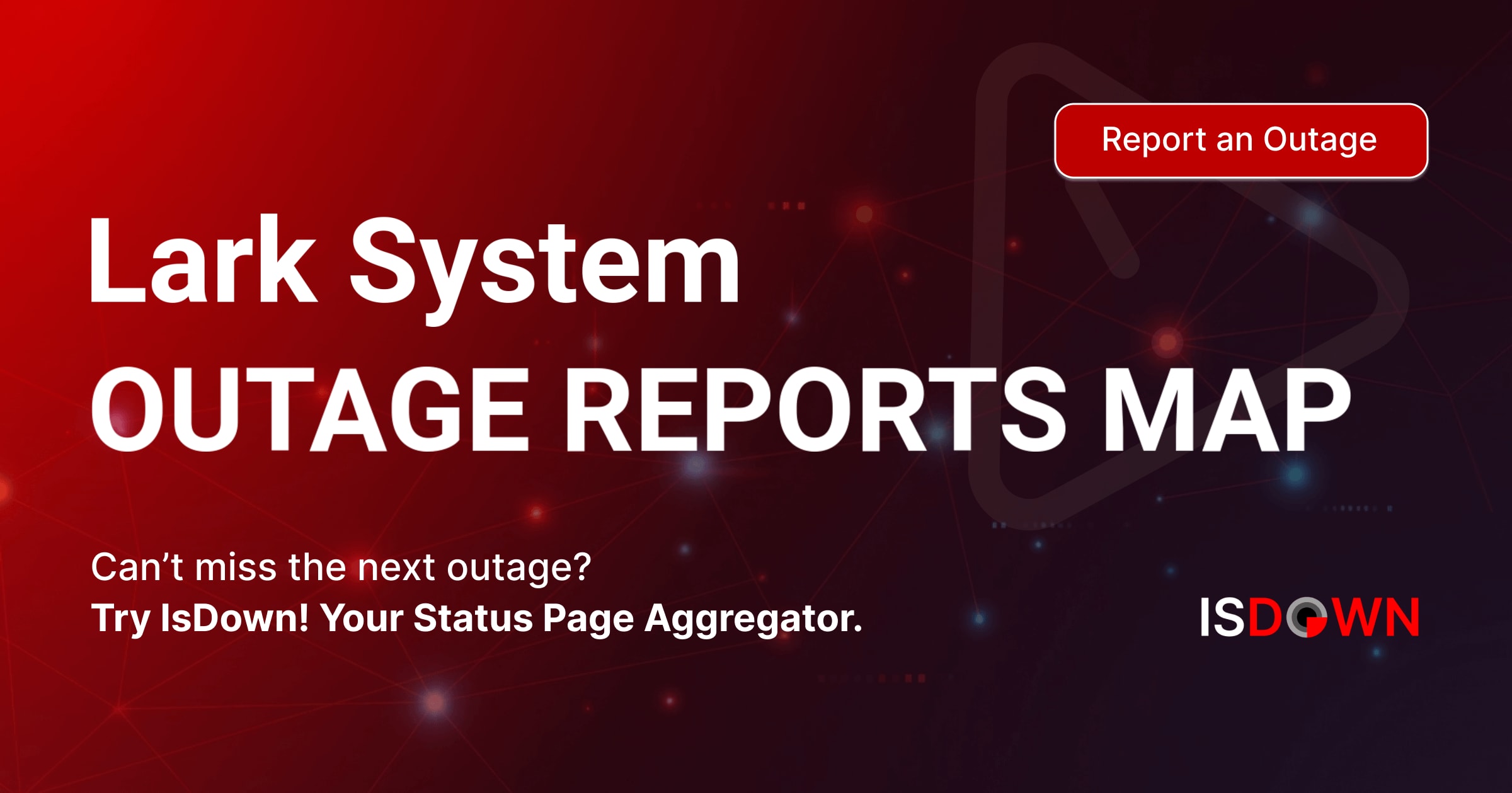 Lark Software Lark System Outage Reports Map | IsDown