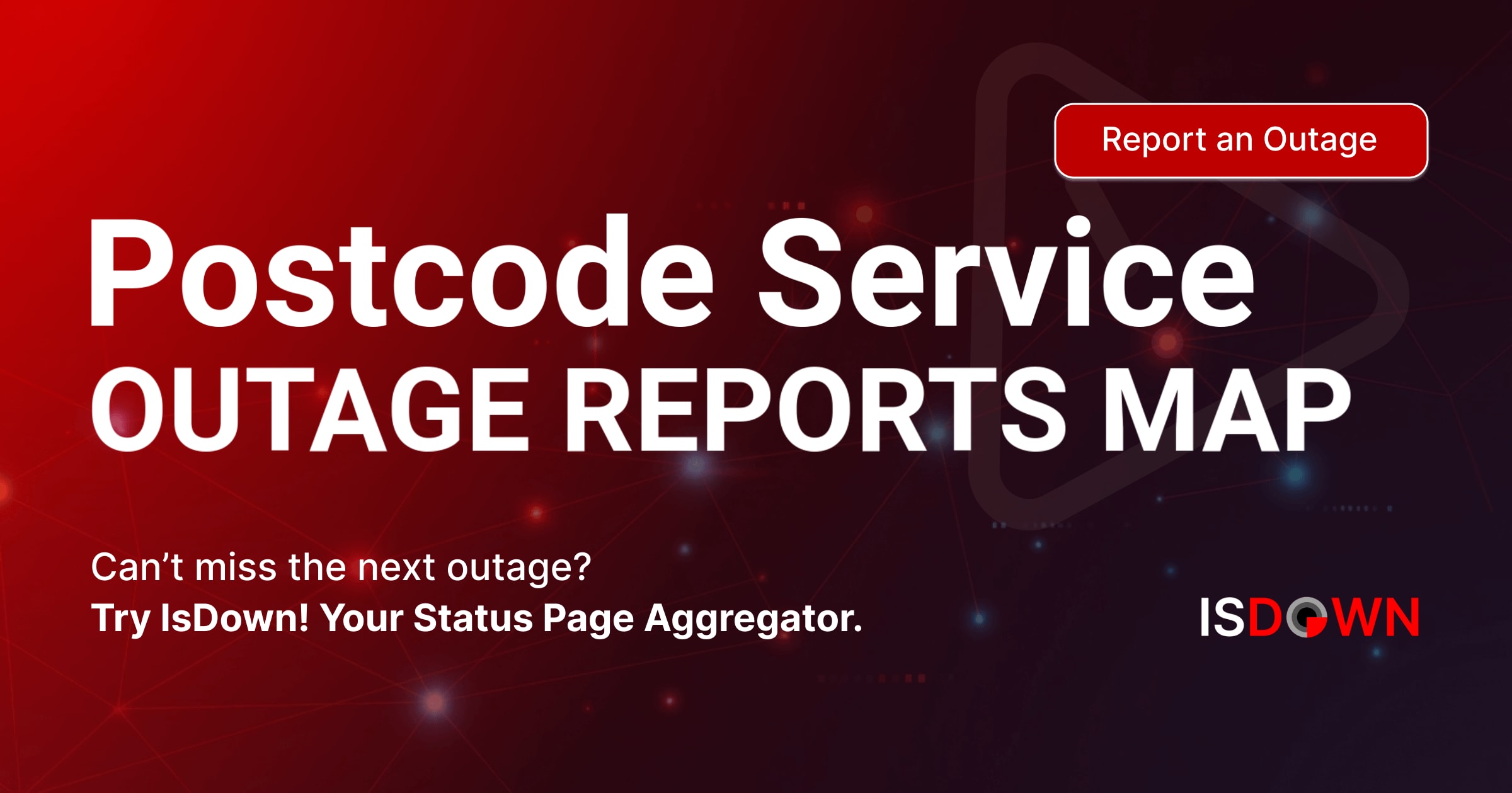 Postcode Service Outage Reports Map | IsDown