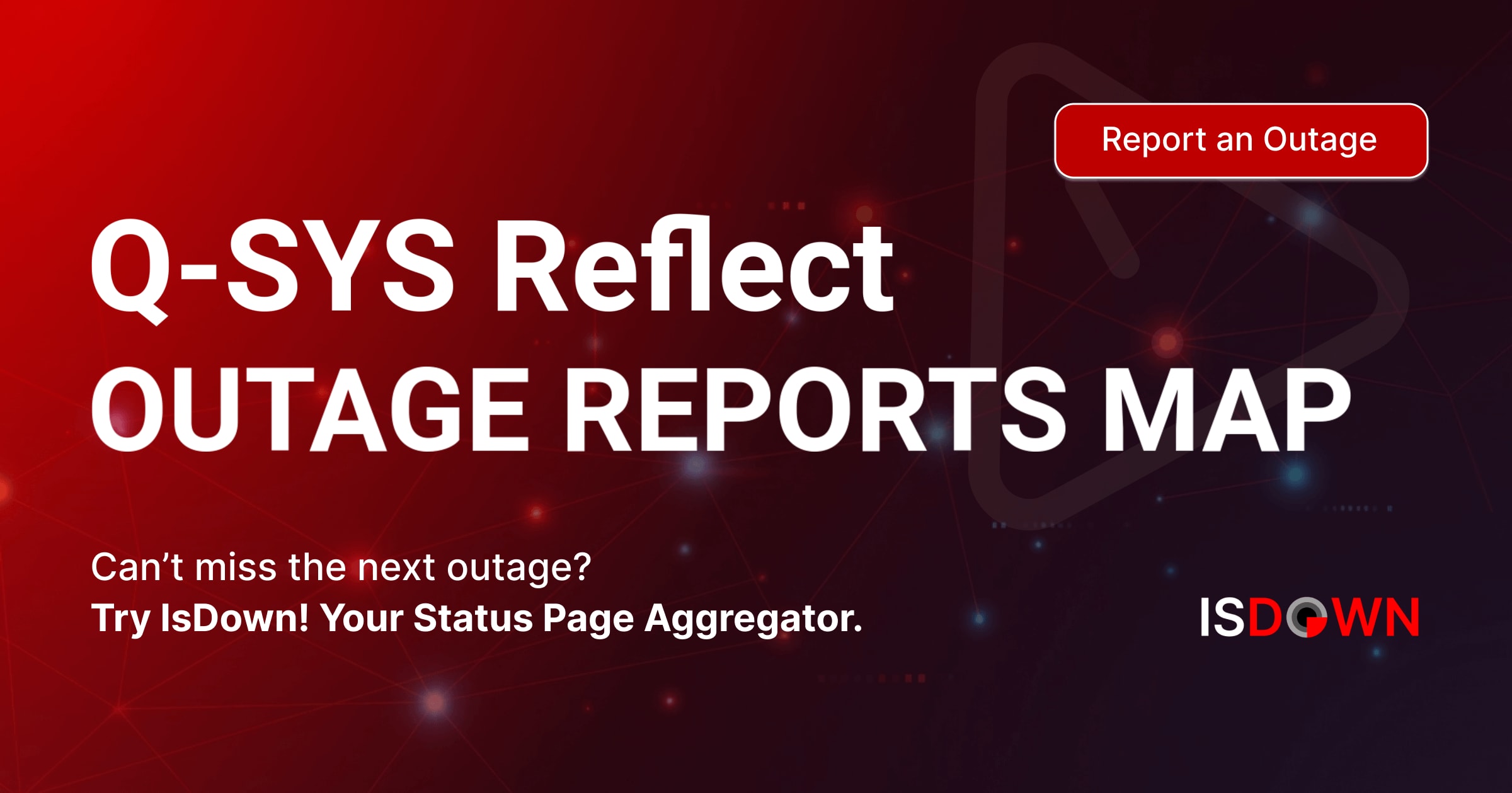 Q-SYS Reflect Outage Reports Map | IsDown