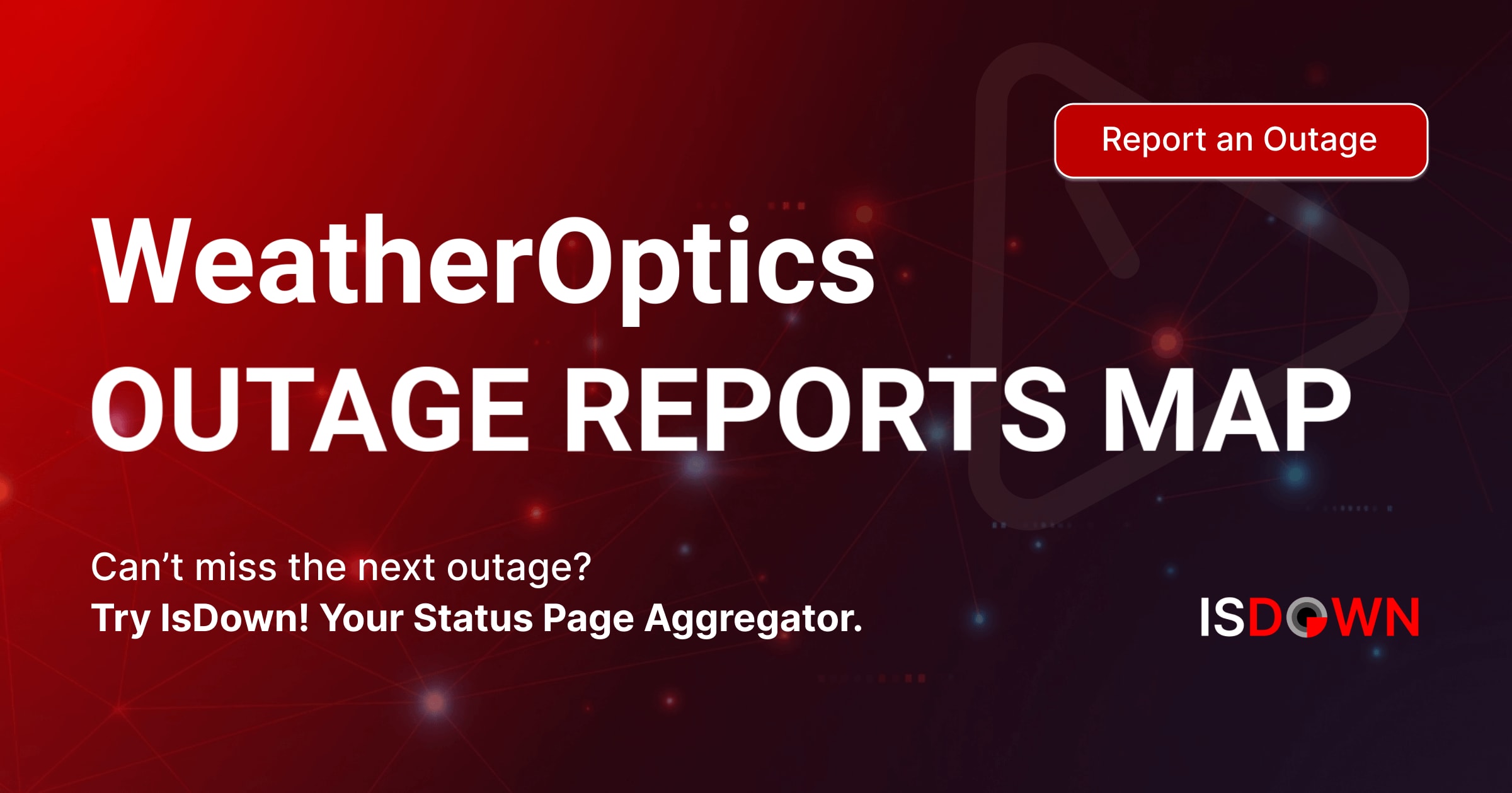 WeatherOptics Outage Reports Map | IsDown