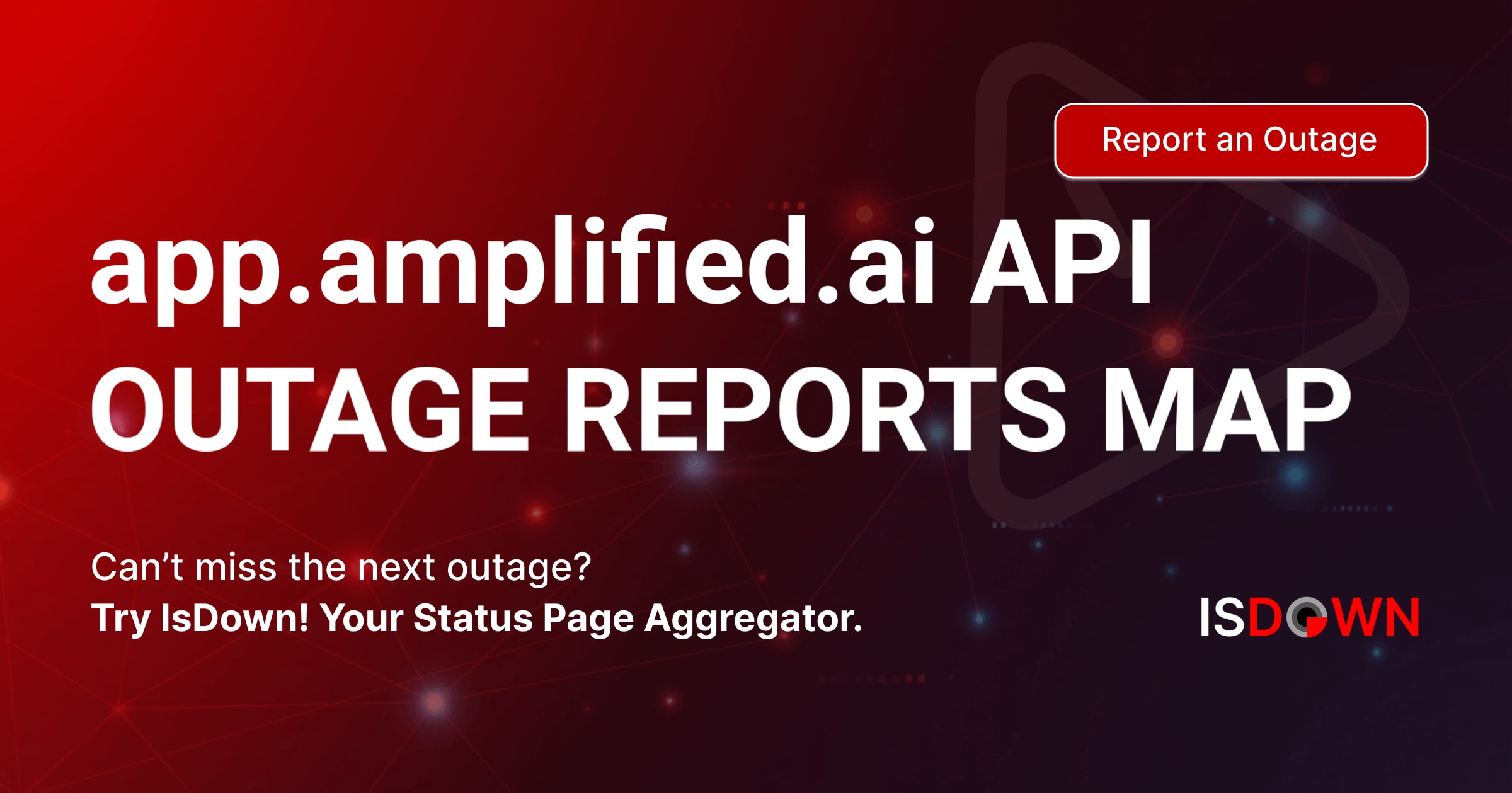 app.amplified.ai API Outage Reports Map | IsDown