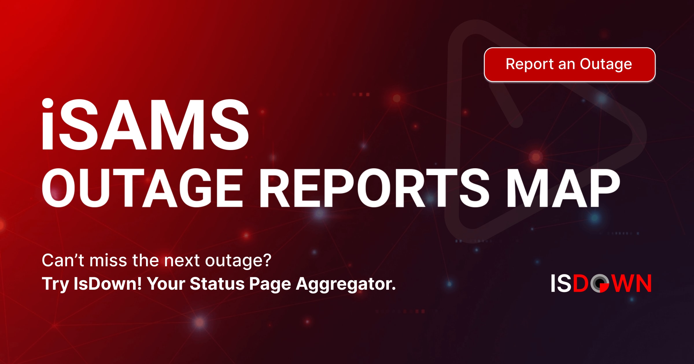 iSAMS Outage Reports Map | IsDown