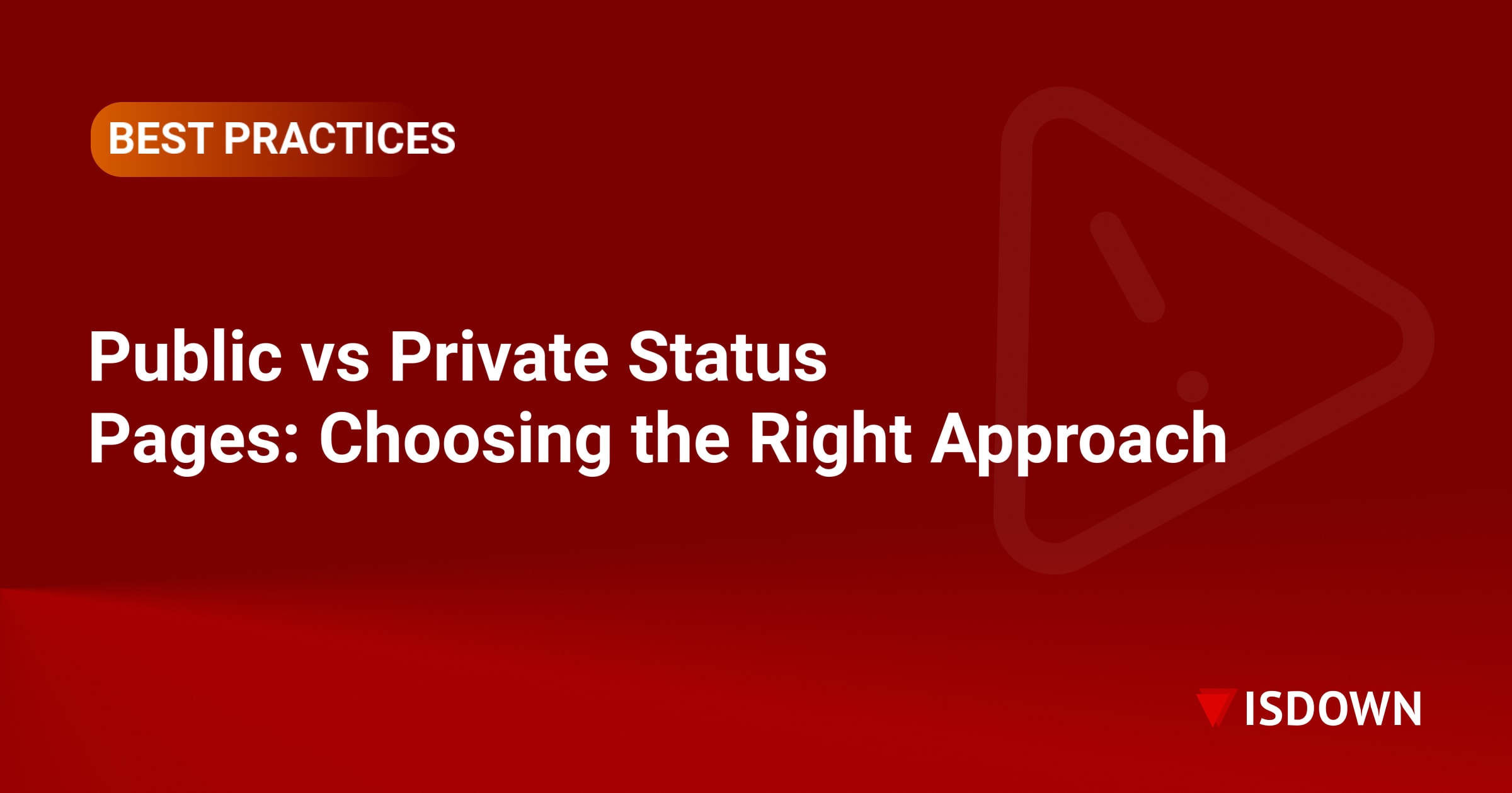 Public vs Private Status Pages: Choosing the Right Approach