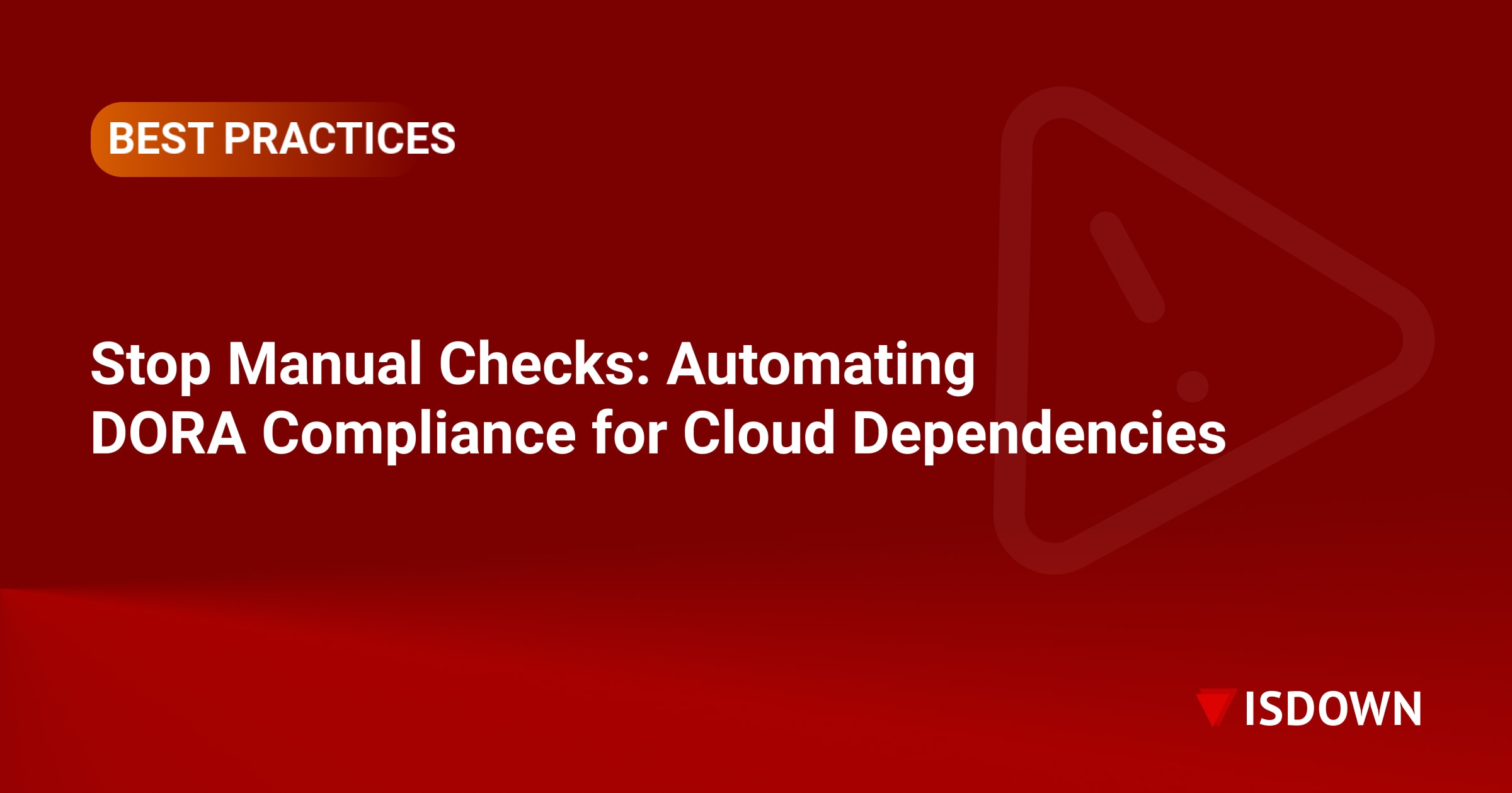 Stop Manual Checks: Automating DORA Compliance for Cloud Dependencies