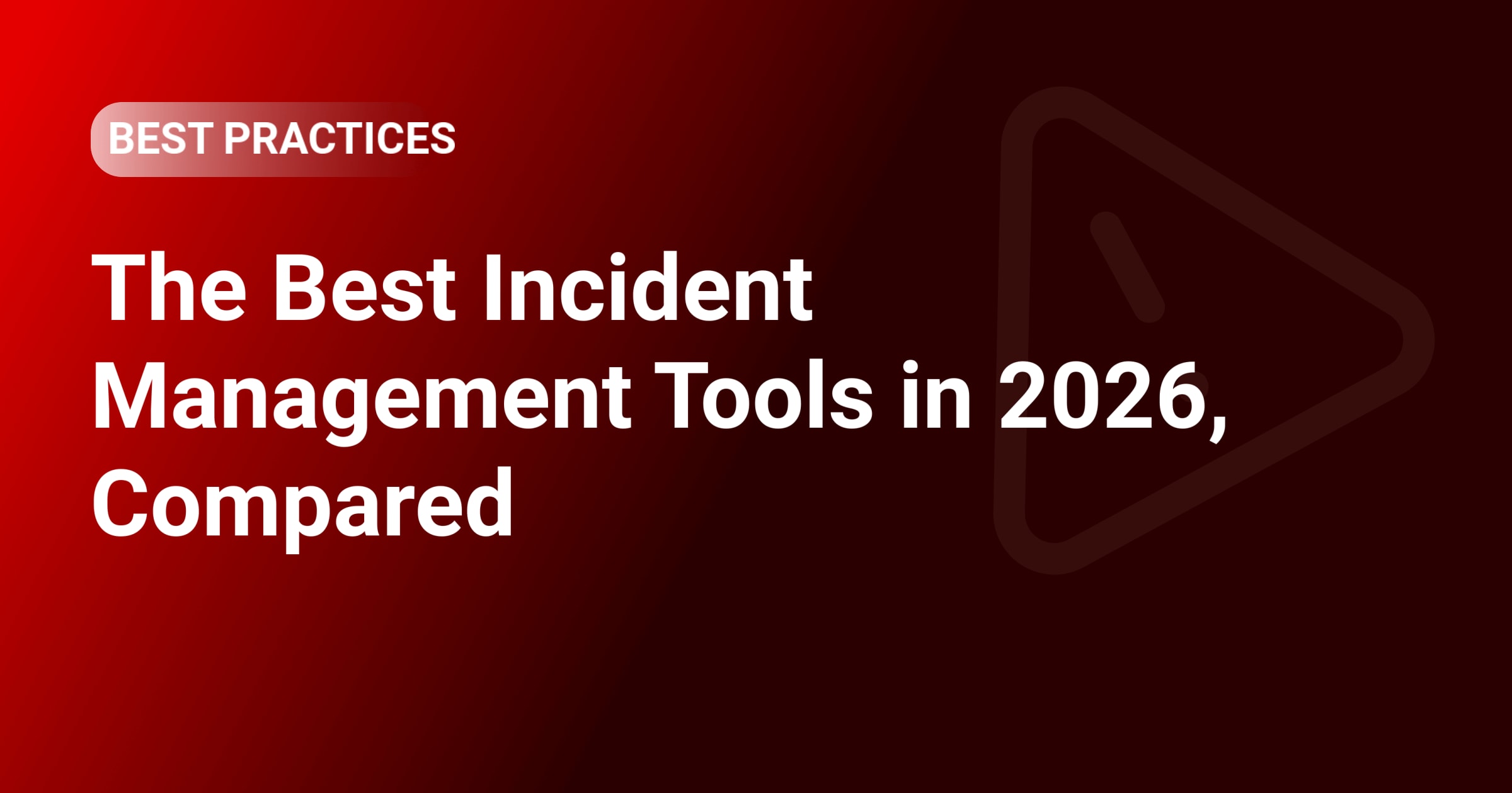 The Best Incident Management Tools in 2026, Compared