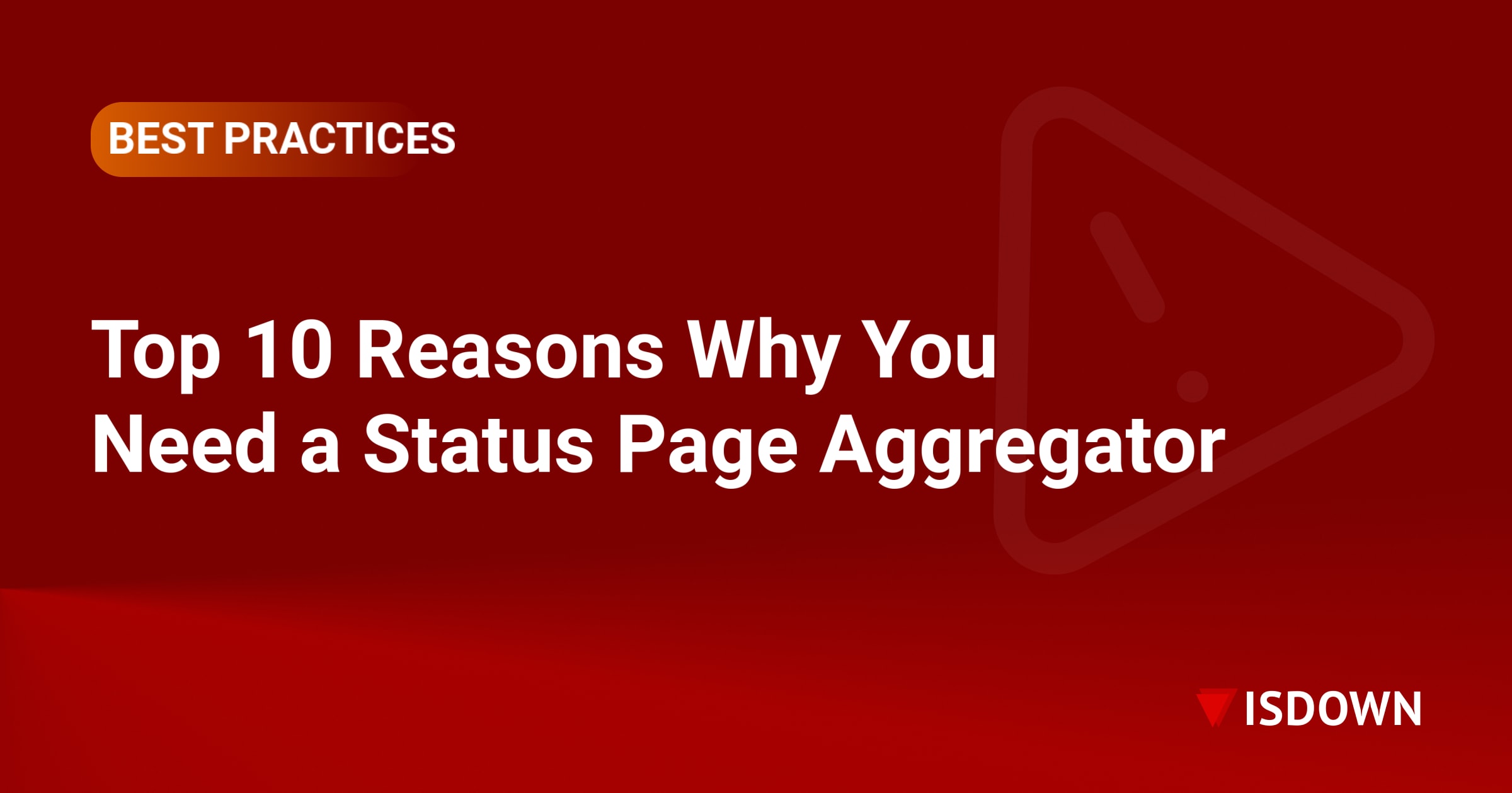 Top 10 Reasons Why You Need a Status Page Aggregator