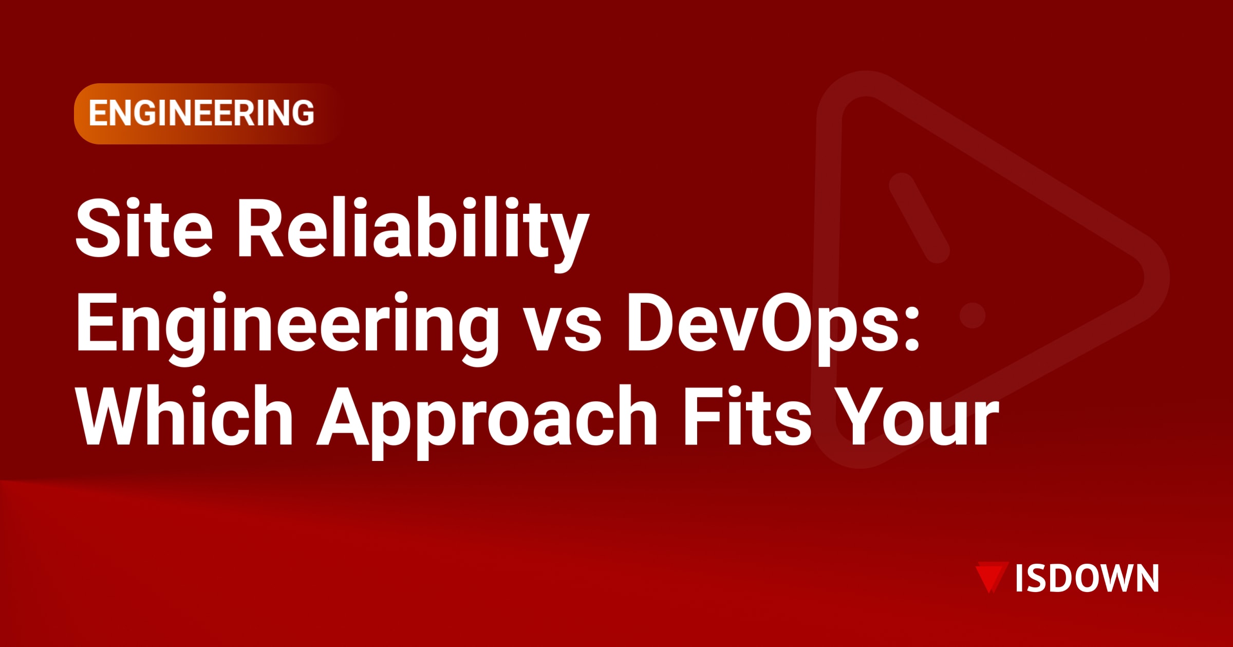 Site Reliability Engineering vs DevOps: Which Approach Fits Your Organization?