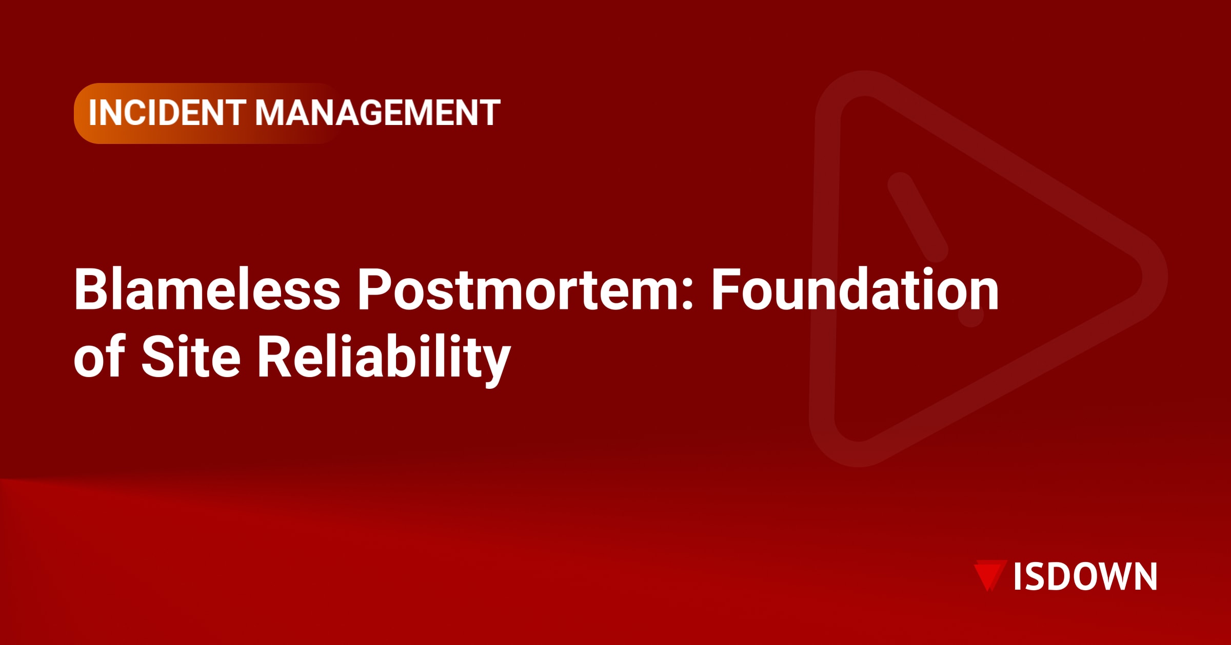 Blameless Postmortem: Foundation of Site Reliability