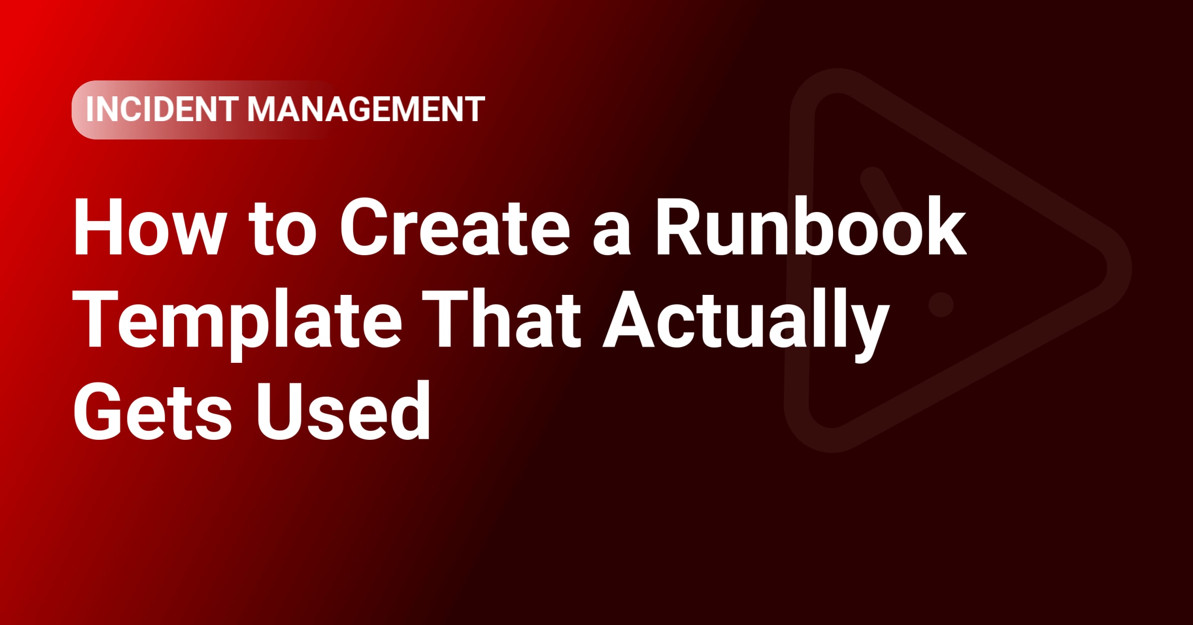 How to Create a Runbook Template That Actually Gets Used | IsDown