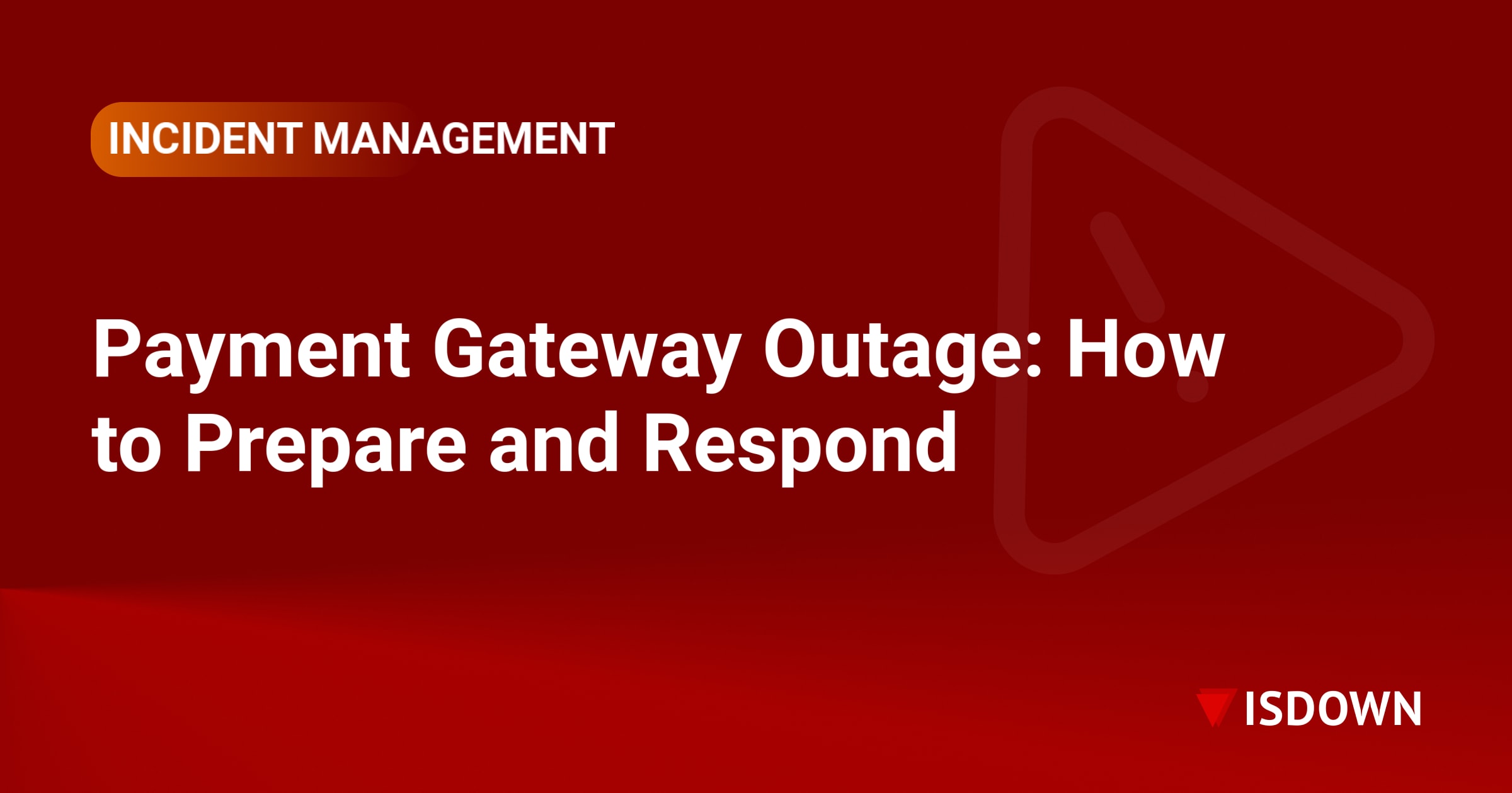 Payment Gateway Outage: How to Prepare and Respond