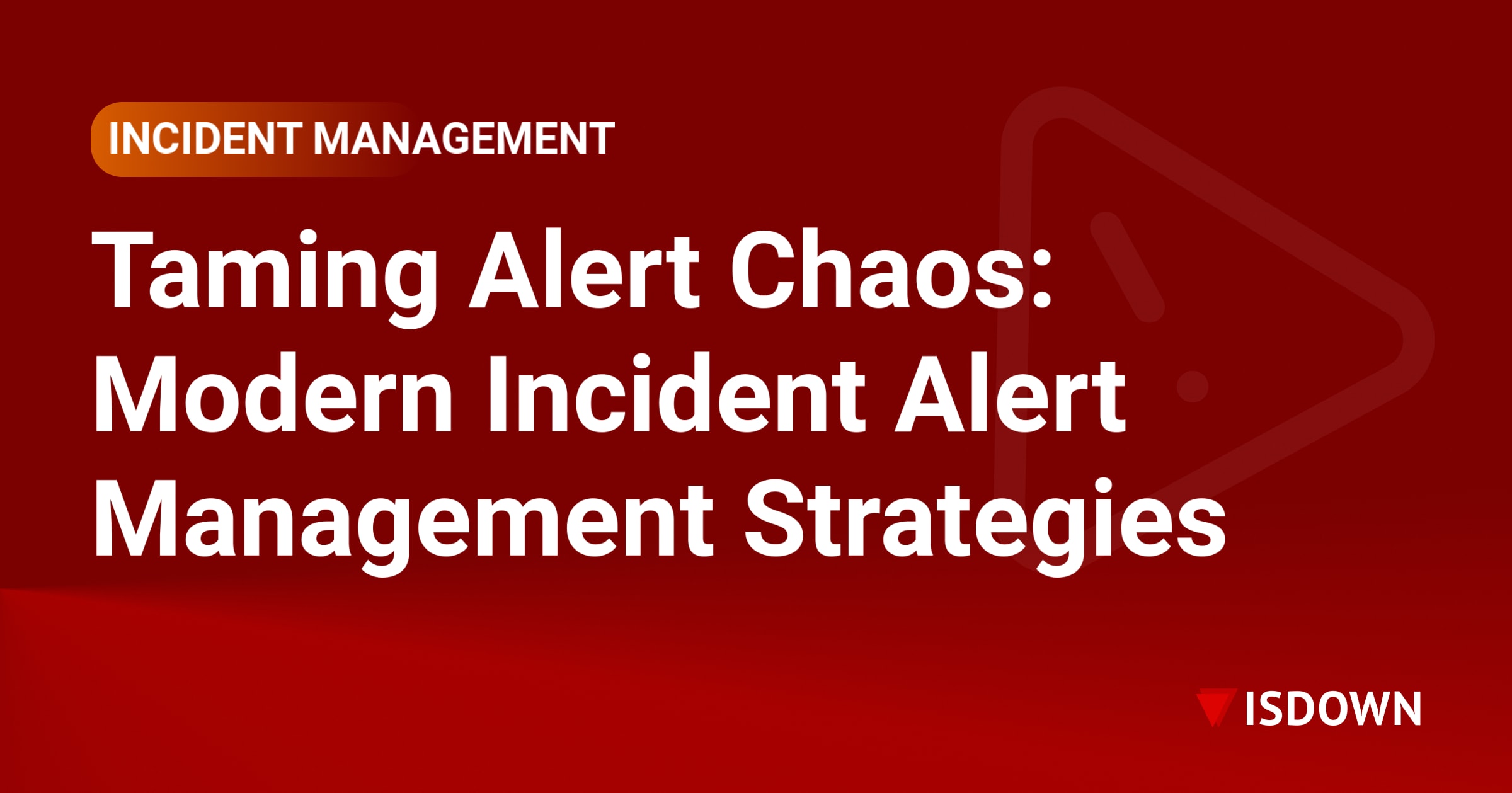 Taming Alert Chaos: Modern Incident Alert Management Strategies