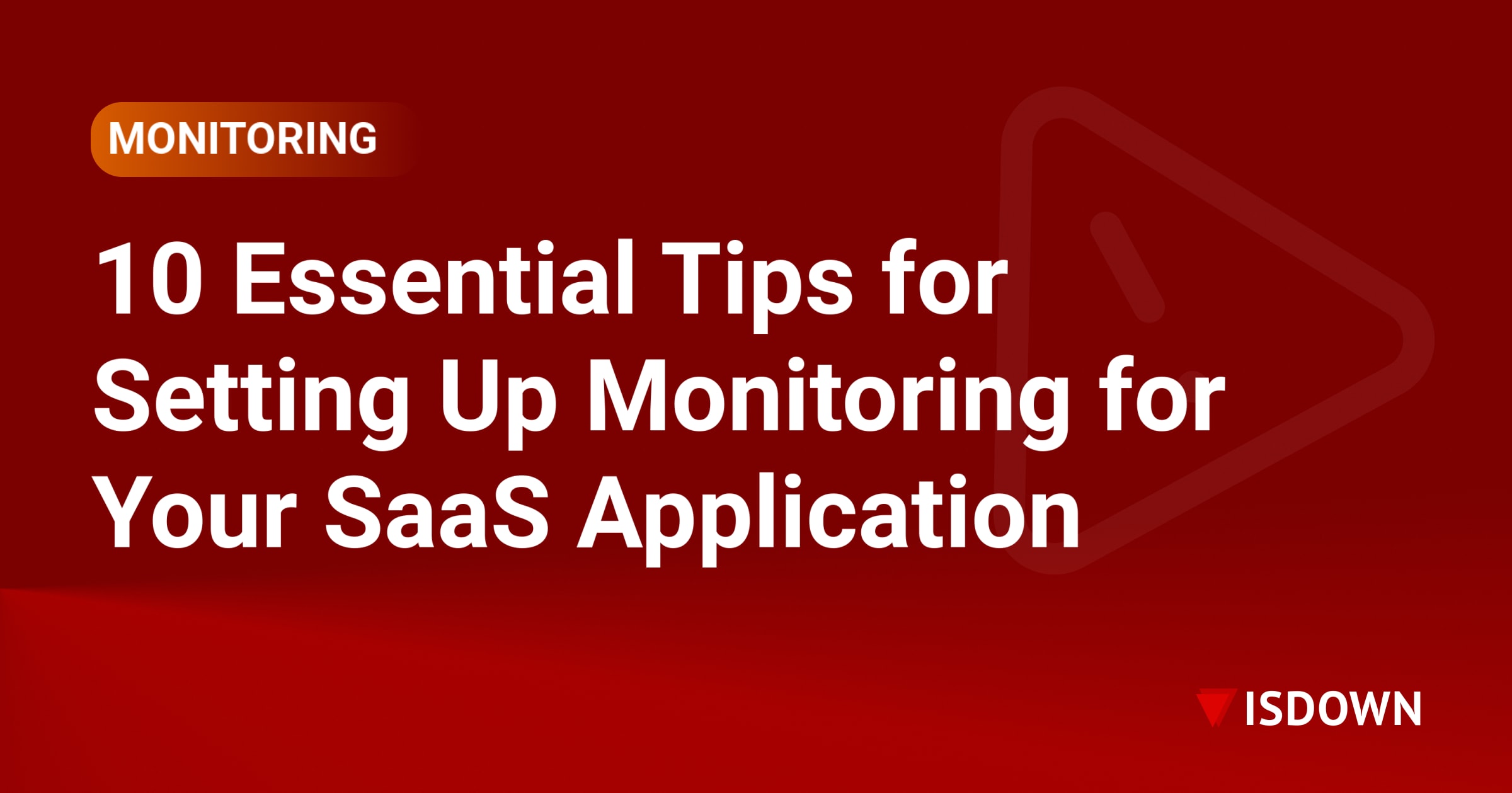 10 Essential Tips for Setting Up Monitoring for Your SaaS