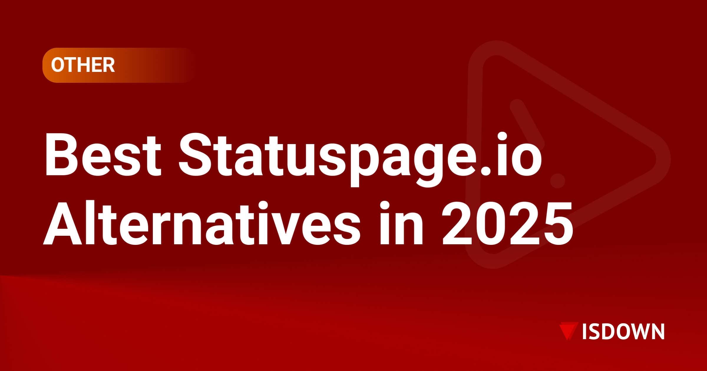 Best Statuspage.io Alternatives in 2025