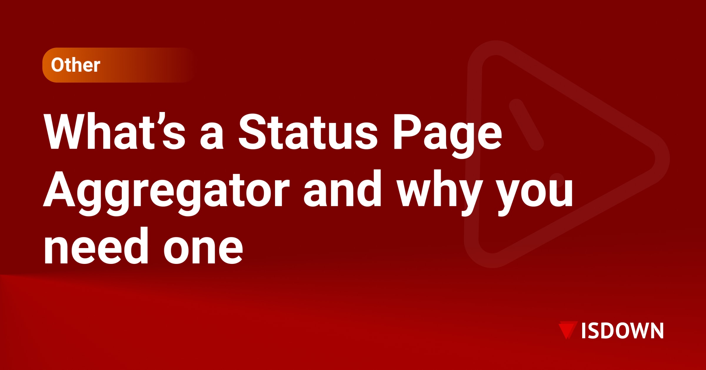 What’s a Status Page Aggregator and why you need one