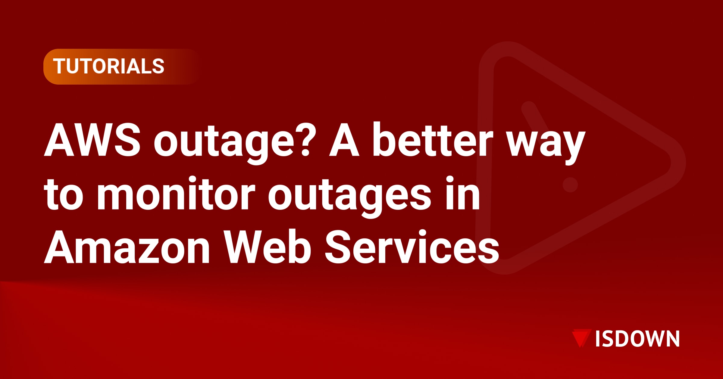 AWS outage? A better way to monitor outages in Amazon Web Services